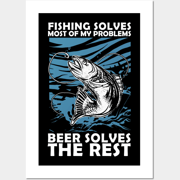 Fishing Solves Most Of My Problems Wall Art by biNutz